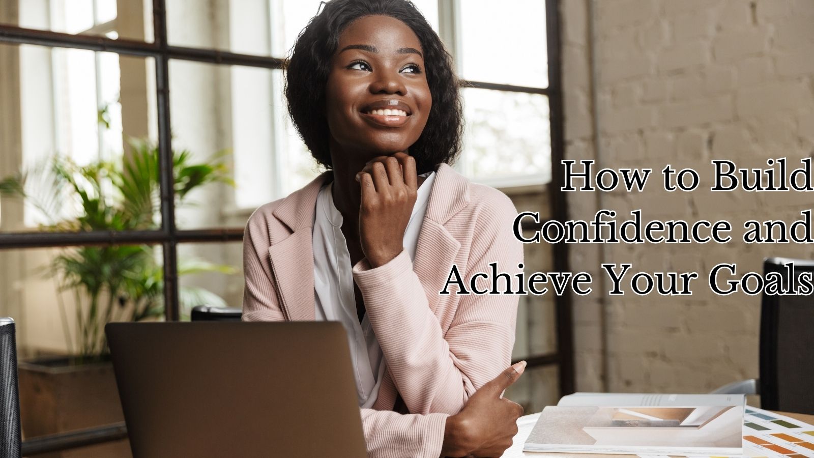 Discover How to Build Confidence and Achieve Your Goals