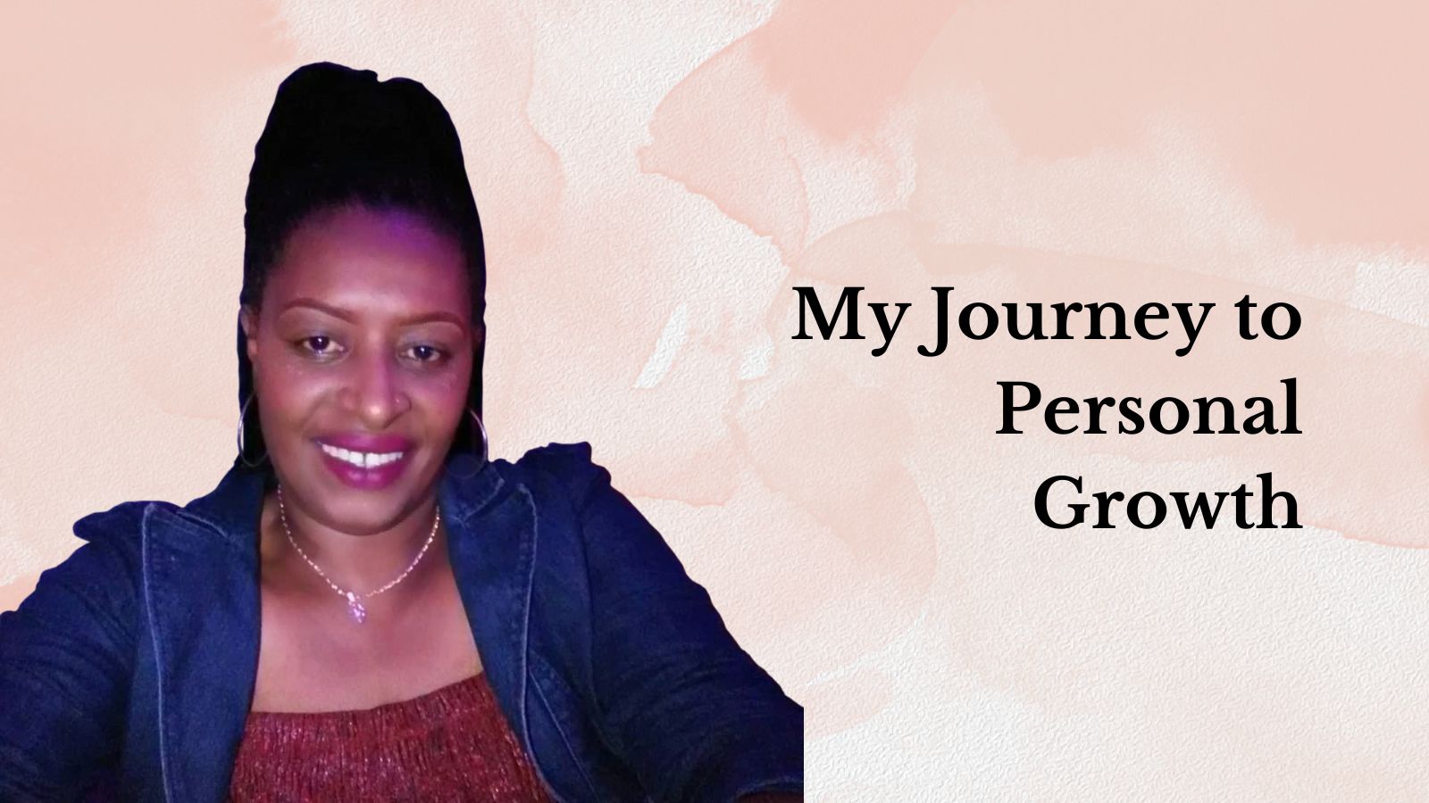 My Journey to Personal Growth - self-development - holistic wellness