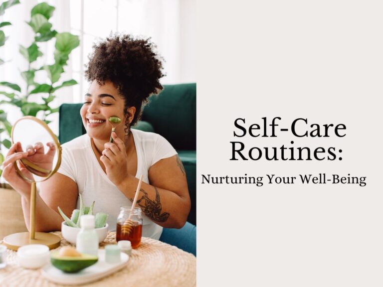 Self-Care Routines: Nurturing Your Well-Being