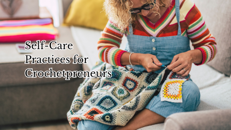 Hooking Happiness - Self-Care Practices for Crochetpreneurs