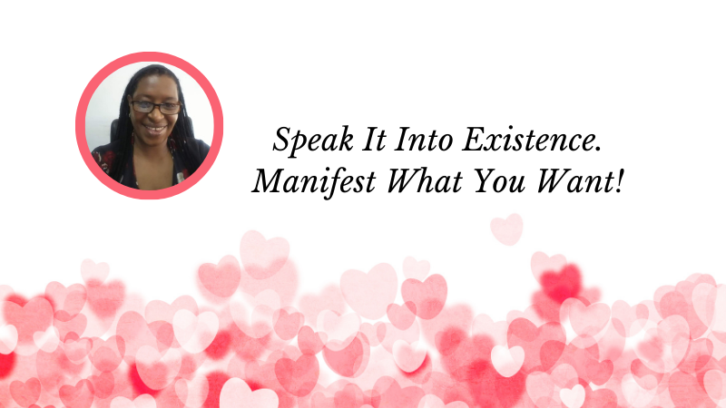 Speak It Into Existence - Manifest What You Want