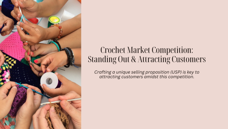 Crochet Market Competition Standing Out & Attracting Customers