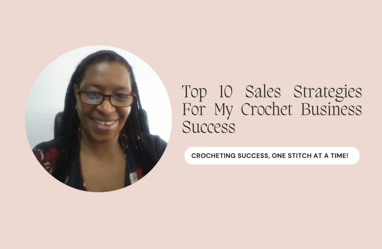 My Top 10 Sales Strategies For Crochet Business Success