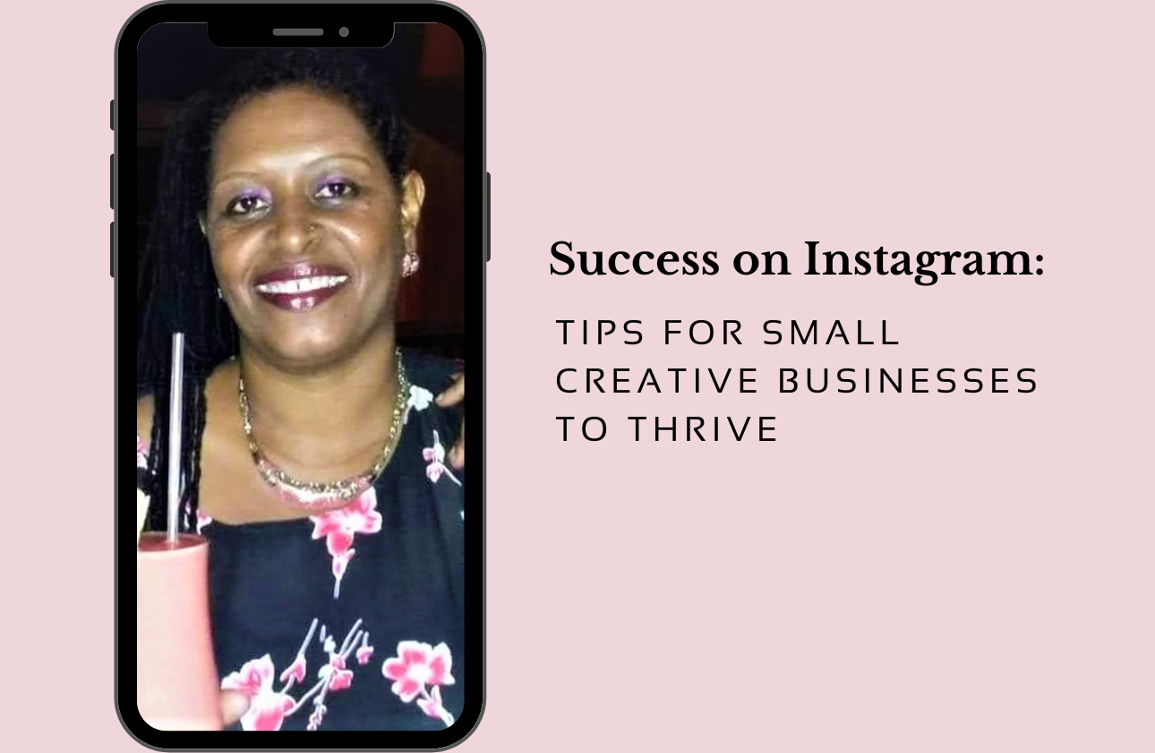 Success on Instagram: Tips for Small Creative Businesses to Thrive