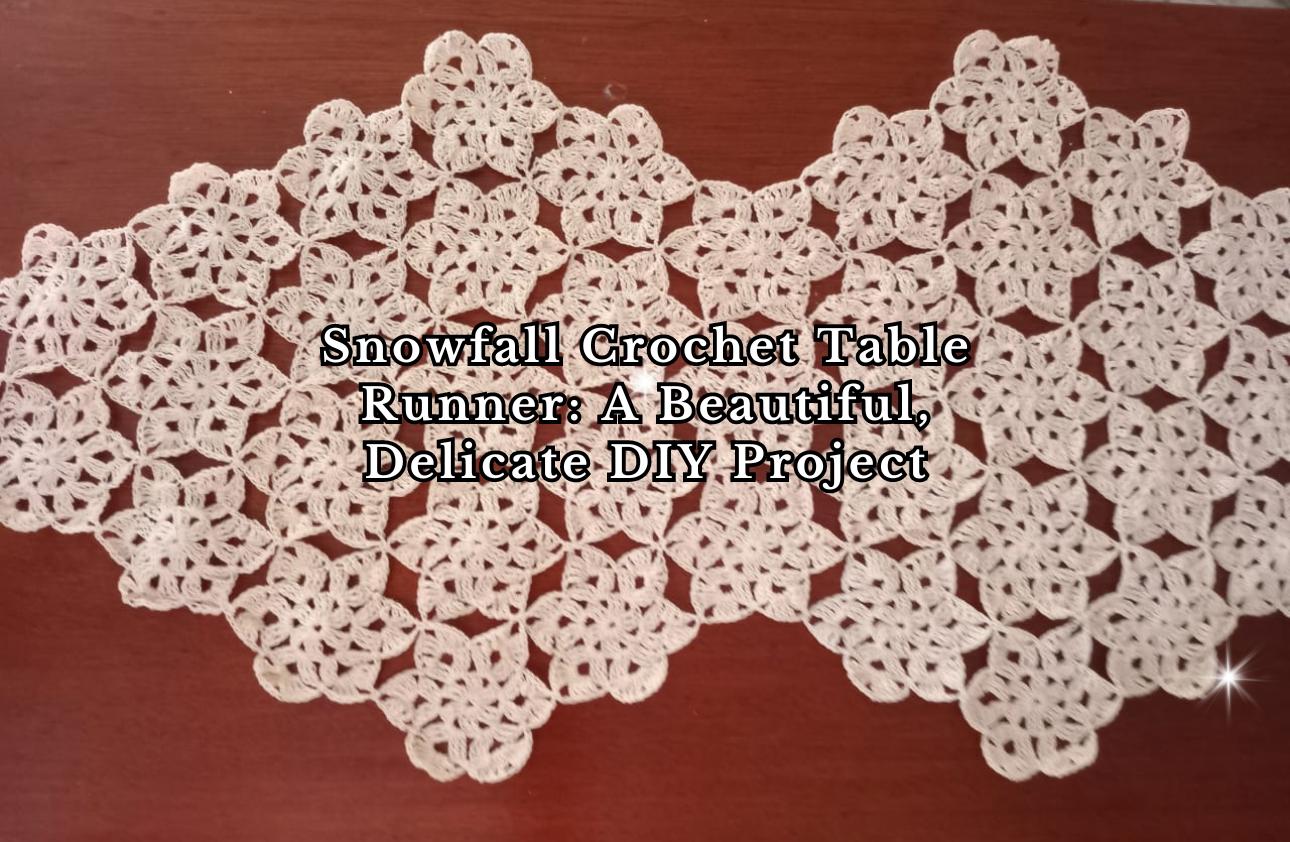 Snowfall Crochet Table Runner - A Beautiful, Delicate DIY Project