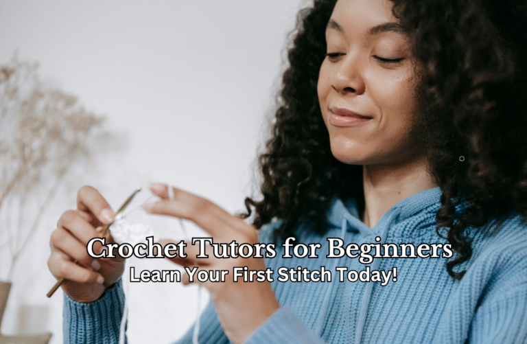 Crochet Tutors for Beginners - Learn Your First Stitch Today