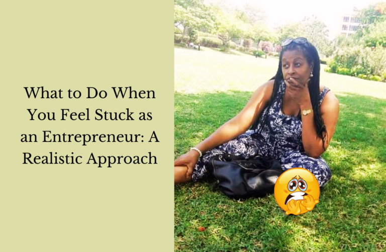 What to Do When Feeling Stuck as an Entrepreneur - A Realistic Approach