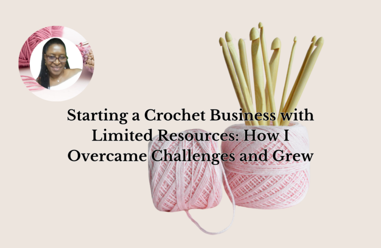 Starting a Crochet Business with Limited Resources